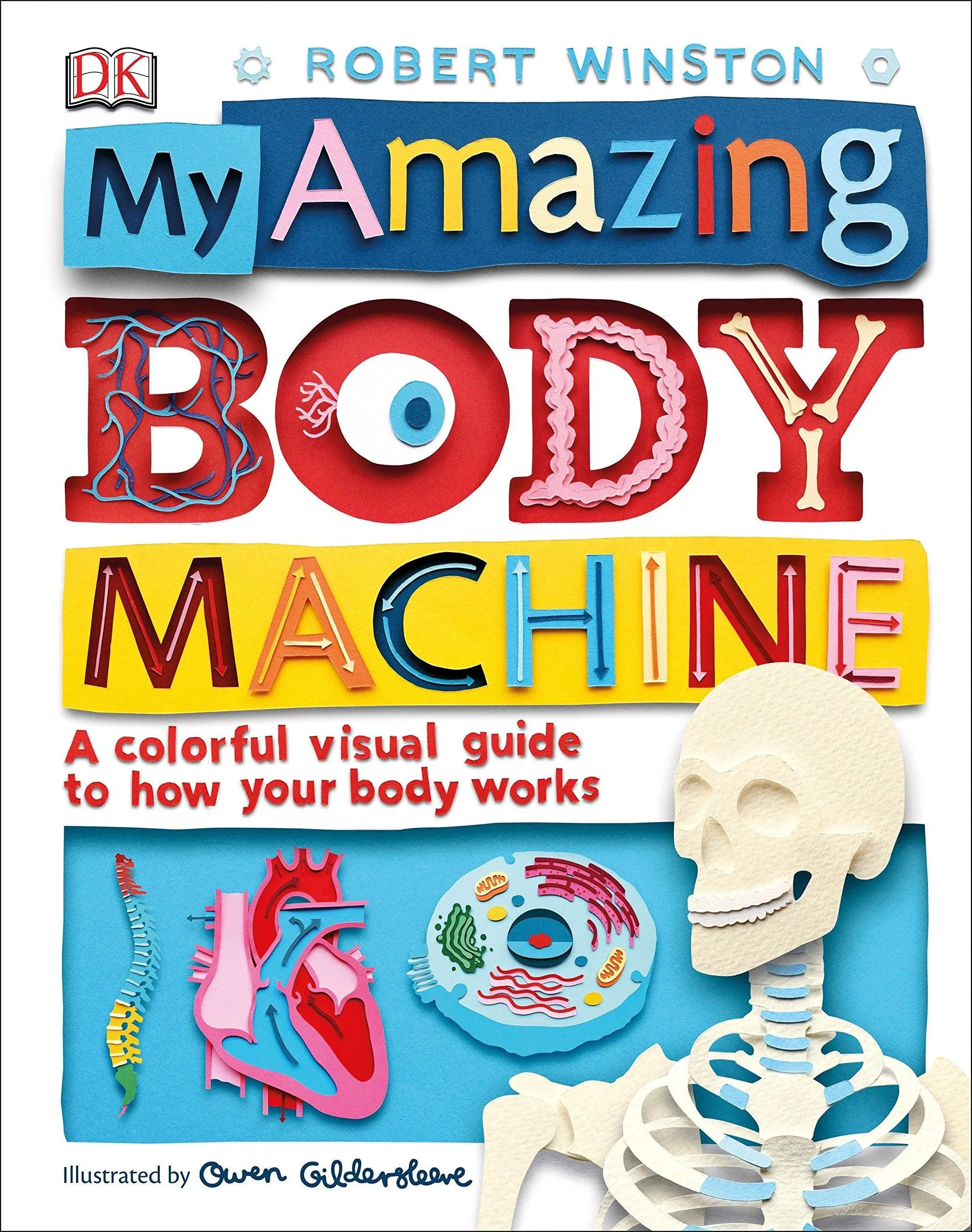 My Amazing Body Machine - A Colorful Visual Guide to How Your Body Works